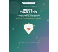Braver Than I Feel: A Step-by-Step Workbook to Manage Anxiety, Stand Up to Bullying, and Build Real Confidence - For Every Teen, Including Neurodivergent and Autistic Teens (Ages 12-17)
