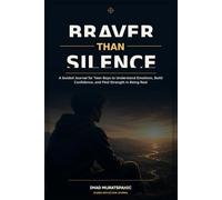 Braver Than Silence: A Guided Journal for Teen Boys to Understand Emotions, Build Confidence, and Find Strength in Being Real