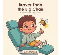Braver Than the Big Chair: A Gentle Picture Book to Help Anxious Children Overcome the Fear of the Dentist, Calm Big Feelings, and Feel Brave | A Calming Read-Aloud for Ages 3-8 (Brave Little Steps)
