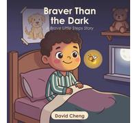Braver Than the Dark: A Gentle Bedtime Story to Help Anxious Children Overcome the Fear of the Dark, Calm Big Feelings, and Feel Brave | A Calming Read-Aloud for Ages 3-8 (Brave Little Steps)