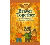 Braver Together: With God's Help, We Stand For What's Right