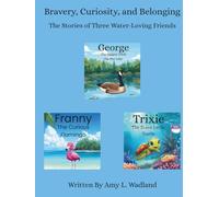 Bravery, Curiosity, and Belonging: The Stories of Three Water-Loving Friends