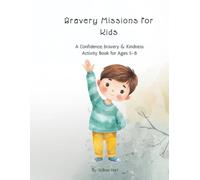 Bravery Missions for Kids: A Gentle Activity Book for Confidence, Kindness, and Courage