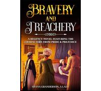 Bravery & Treachery: A regency Novel Featuring the Characters from Pride & Prejudice