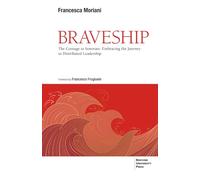 Braveship: The Courage to Innovate: Embracing the Journey to Distributed Leadership