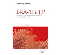 Braveship. The courage to innovate: embracing the journey to distributed leadership