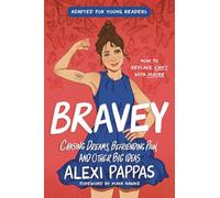 Bravey (Adapted for Young Readers): Chasing Dreams, Befriending Pain, and Other Big Ideas