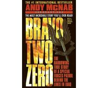 Bravo Two Zero: The Harrowing True Story of a Special Forces Patrol Behind the Lines in Iraq