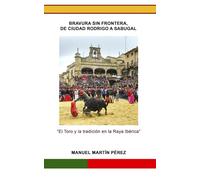 BRAVURA SIN FRONTERA, DE CIUDAD RODRIGO A SABUGAL (FESTEJOS TAURINOS POPULARES EN LA PENÍNSULA IBERICA)