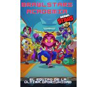 Brawlstars Academia: El equipo de la última oportunidad: 3 (Colección Brawl Stars)