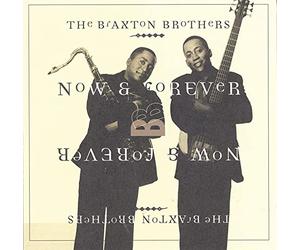 Braxton Brothers - Now & Forever