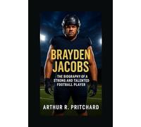 BRAYDEN JACOBS: The Biography Of A Strong And Talented Football Player