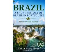 Brazil: A Short History of Brazil in Portuguese: B2 Portuguese Reader