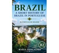 Brazil: A Short History of Brazil in Portuguese: B2 Portuguese Reader (Learn Languages: Short Histories)