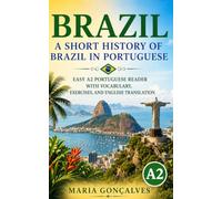 Brazil: A Short History of Brazil in Portuguese: Easy A2 Portuguese Reader with Vocabulary, Exercises, and English Translation (Learn Languages: Short Histories)