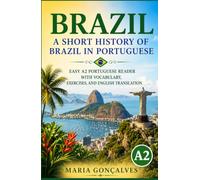 Brazil: A Short History of Brazil in Portuguese: Easy A2 Portuguese Reader with Vocabulary, Exercises, and English Translation (Learn Languages: Short Histories)