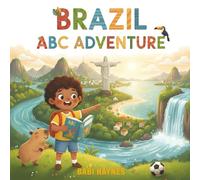 Brazil ABC Adventure: Travel Through the Alphabet and Discover the Colors, Animals, and Wonders of Brazil!