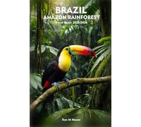 BRAZIL AMAZON RAINFOREST Travel Guide 2025-2026: Your Essential Companion to Jungle Adventures, Cultural Journeys, and Wildlife Exploration