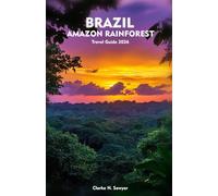 BRAZIL AMAZON RAINFOREST Travel Guide 2026: A Journey of Wildlife, Culture, and Adventure in the Heart of South America