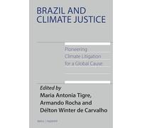 Brazil and Climate Justice: Pioneering Climate Litigation for a Global Cause: 21 (International Environmental Law, 21)