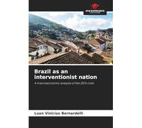 Brazil as an interventionist nation: A macroeconomic analysis of the 2015 crisis