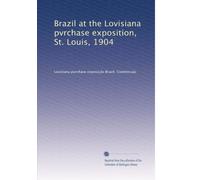 Brazil at the Lovisiana pvrchase exposition, St. Louis, 1904