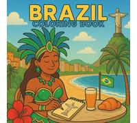 Brazil Coloring Book: 40 Pages of Landmarks, Culture, Food, Music & Traditions: A Cultural Coloring Journey Through Brazil for Kids, Teens & Adults (Coloreando Cultura Coloring Books)