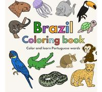 Brazil Coloring Book: Color and learn Portuguese words: BILINGUAL Portuguese/English - Animals/Animais