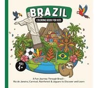 Brazil Coloring Book for Kids Ages 4+: A Fun Journey Through Brazil - Rio de Janeiro, Carnival, Rainforest & Jaguars to Discover and Learn (Country Coloring Books for Kids)