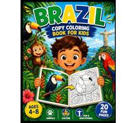 Brazil Copy Coloring Book for Kids Ages 4-8: A Fun and Educational Copy Coloring Book with Simple Illustrations to Copy, Trace and Color - Featuring Brazilian Animals, Carnival, Landmarks and Nature