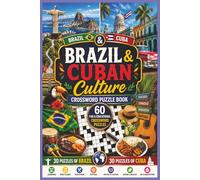 Brazil & Cuban Culture Crossword Puzzle Book: 60 Fun and Educational Crossword Puzzles Featuring Brazilian and Cuban Traditions, Music, Food, ... Landmarks, Nature, and Cultural Heritage