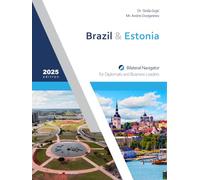 Brazil & Estonia: Bilateral Navigator for Diplomats and Business Leaders, 2025 edition