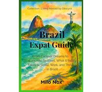 Brazil Expat Guide: From Carnival Dreams to Concrete Realities, What It Really Takes to Settle, Work, and Thrive in Brazil (Living Abroad by Obscyra)