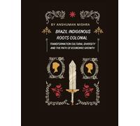Brazil: Indigenous Roots, Colonial Transformation Cultural Diversity and the Path of Economic Growth
