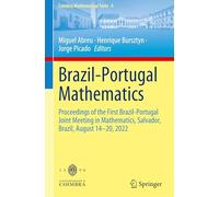 Brazil-Portugal Mathematics: Proceedings of the First Brazil-Portugal Joint Meeting in Mathematics, Salvador, Brazil, August 14-20, 2022: 4 (Coimbra Mathematical Texts, 4)