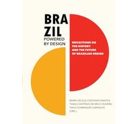 BRAZIL POWERED BY DESIGN: Reflections on the History and the future of Brazilian Design