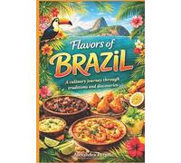 Brazil - The Great Book of cooking: Recipes, history, and memories from a journey to the land of flavors