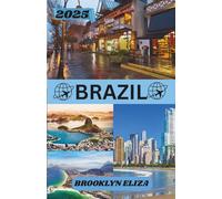 Brazil Travel Guide 2025: Explore Brazil’s Culture, Landmarks, and Local Experiences