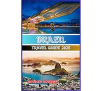 Brazil Travel Guide 2025: Unlock the Heart of South America - Where Carnival, Culture, and Nature Collide