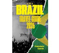 BRAZIL TRAVEL GUIDE 2026: Entry Requirements, Visas & Customs in Brazil A Complete Guide for Hassle-Free Travel in 2026