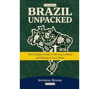 Brazil Unpacked: The Complete Guide To Moving to Brazil and Making It Your Home