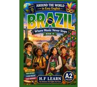 Brazil: Where Music Never Stops - Learn English Through Stories: A Fun Language Learning Adventure for Teens and Adult Beginners (CEFR Level A2) Book 19 (Around the World in Easy English)