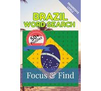 Brazil Word Search Focus & Find: 50+ Word Search Puzzles to discover and learn about the beautiful country of Brazil | 6 x 9 inches, 110 pages | Gift ... Free Time (Around the World in Word Searches)