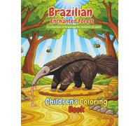 Brazilian Enchanted Forest - Kids Coloring Book: Magical Amazon Animals and Fun Jungle Adventures to Color for Kids Ages 3-10
