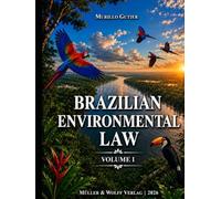 Brazilian Environmental Law: Volume I - General Theory of Environmental Law and Federal Environmental Laws