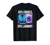 Brazilian Jiu Jitsu 50% Chokes 50% Laundry BJJ Camiseta