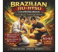 Brazilian Jiu Jitsu Coloring Book for Adults: 50 Gi & No-Gi Techniques for Relaxation, Focus and Stress Relief (Warrior Mind Art)