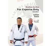 Brazilian Jiu-Jitsu For Experts Only: Carlson Gracie with Julio "Foca" Fernandez