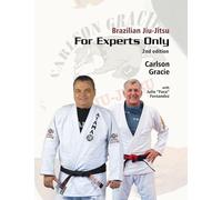 Brazilian Jiu-Jitsu, For Experts Only: Carlson Gracie with Julio "Foca" Fernandez