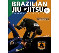 Brazilian Jiu Jitsu Fundamentals White to Blue Belt: White to Blue Belt